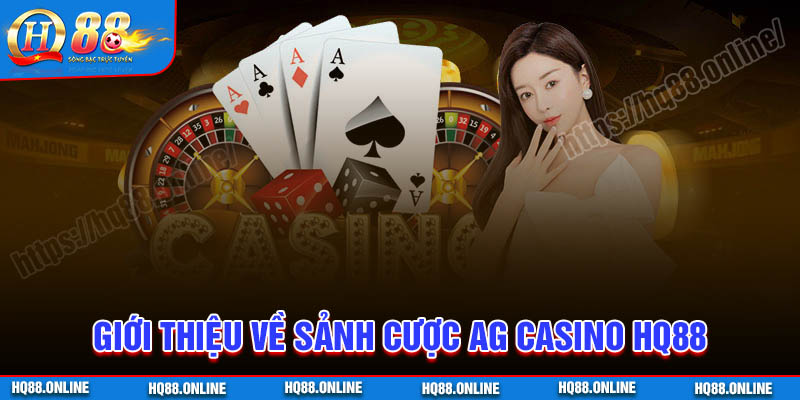 Giới thiệu về sảnh cược AG Casino HQ88