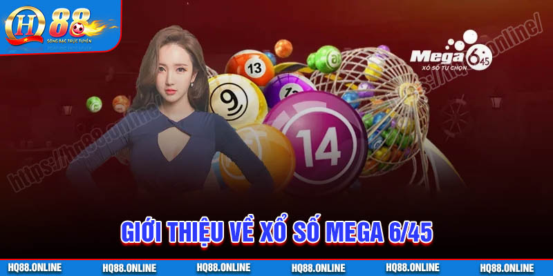 Giới thiệu về xổ số Mega 6/45