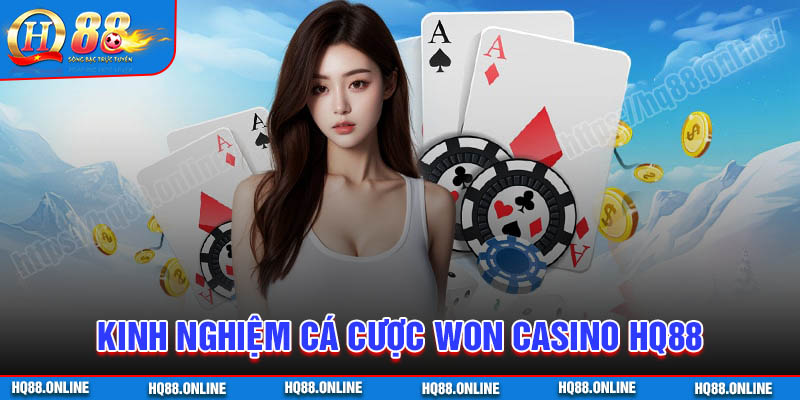 Kinh nghiệm cá cược Won Casino hiệu quả nhất