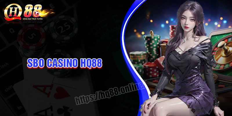 SBO Casino HQ88 - Thử Poker, Baccarat và hơn thế