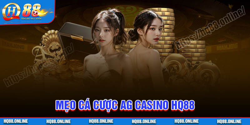 Tip chơi game AG Casino HQ88 tăng cơ hội chiến thắng