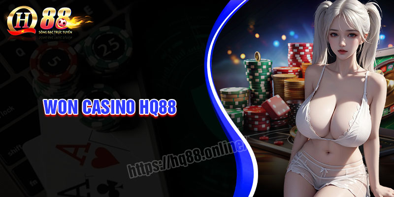 Won Casino HQ88 - Trải nghiệm thế giới cá cược đỉnh cao đa dạng